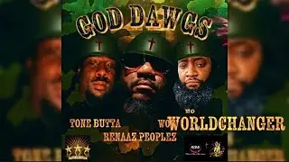Tone Butta ❌ ReNaaZ Peoplez ❌ N8 Worldchanger- GOD DAWGS