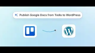 How to Publish from Google Docs to WordPress Using Trello