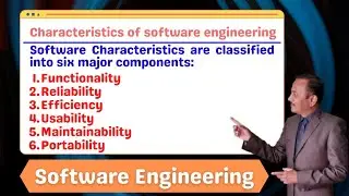 Characteristics of Software Engineering | Software Characteristics | What is Software Engineering