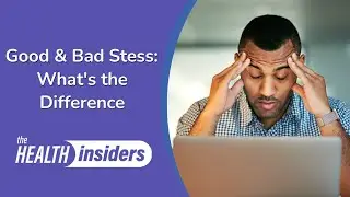 Good & Bad Stress | Health Insiders
