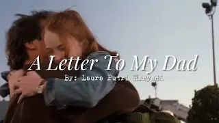 PERSONAL LETTER | &ldquo;A Letter To My Dad&rdquo; By: Laura Putri Haryadi