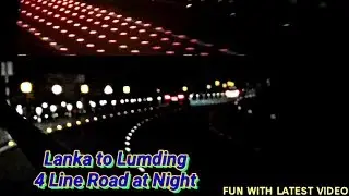 Lumding to Lanka 4 Line Road at Night | Light Seen |