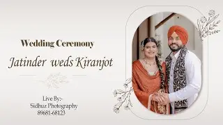 🔴[LVE] WEDDING CEREMONY (JATINDER WEDS KIRANJOT) LIVE BY :-SIDHUZ PHOTOGRAPHY 89681-68123