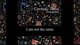 Cocteau Twins - Evangeline - 1993 - (Lyrics - Remastered)