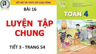 To&aacute;n 4| Tập 1| B&agrave;i 16| Luyện tập chung|Tiết 3| Trang 54|  Kết nối tri thức