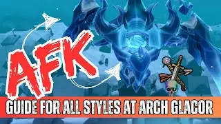 AFK Guide for Arch GLACOR [All Styles]
