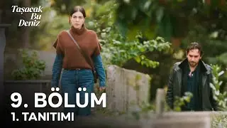 Taşacak Bu Deniz 9. B&ouml;l&uuml;m 1. Tanıtımı | 