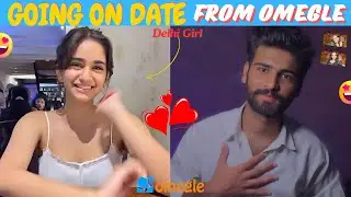 Going on Date With Girl Found On Ometv | Omegle To Real Life with Delhi Girl