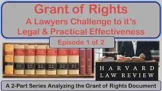 A Lawyers Challenge to a Grant of Rights - Harvard Law Review Article - Episode 1