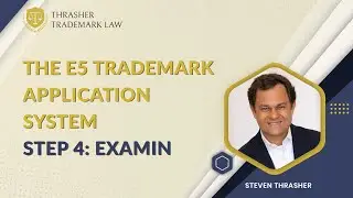 Trademark Office Examination & Public Examination/Opposition: Step 4 of the E5 Trademark System(TM)