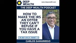 The Godfather of Tax Resolution Carlos Samaniego Reveals How To Make The IRS An Offer They Can't ...