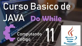 Curso Básico de Programación con Java - 11 - Do While - estructura repetitiva