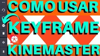 KINEMASTER - COMO USAR O KEYFRAME
