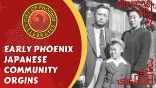 Early Phoenix Japanese Community Origins - Asian American Pacific Islander Heritage Month