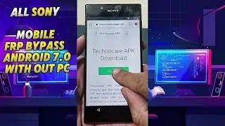 All Sony Xperia  FRP Bypass Android 7.0. 2025 With out PC | Frp bypass Sony Xperia Android 7.0