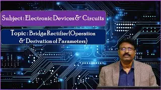 LEC11| EDC | Bridge Rectifier (Operation & Derivation of Parameters)  by Mr. C. Ashok Kumar
