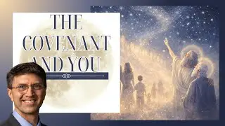 S5 E12 The Abrahamic Covenant and You (thoughts on the Covenant)