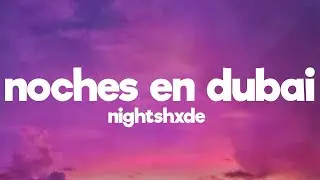 NIGHTSHXDE - NOCHES EN DUBAI