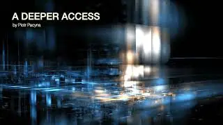 Piotr Pacyna - A Deeper Access
