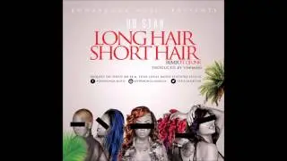 Long Hair Short Hair by UB Star ft DJ Unk