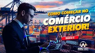 🎙️ EPISÓDIO #01 – Comércio Exterior para Iniciantes: por onde começar?