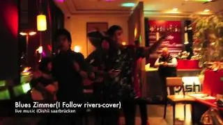 Blaues Zimmer-I follow Rivers(cover) live music-Oishii Saarbr&uuml;cken