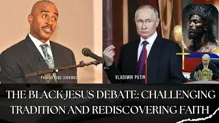 Gino Jennings, Vladimir Putin, the Black Jesus Debate: Challenging Tradition and Rediscovering Faith