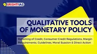 Qualitative Tools of Monetary Policy | Srishti IAS