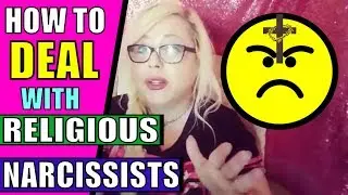 When Narcissists Use Religion to Control You: Narcissists and Religious Abuse (AKA Spiritual Abuse)