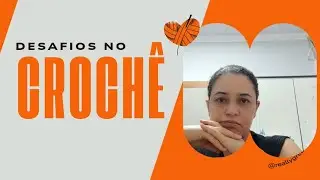 Meus desafios no crochê 💪💪💪