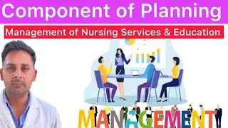 Component of Planning in Nursing Management | Component of Planning | Planning Component |Management