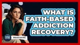 What Is Faith-Based Addiction Recovery?