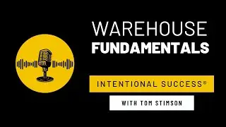 Warehouse Fundamentals - Intentional Success Podcast Episode #116 with Tom Stimson