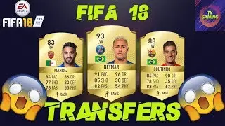 FIFA18 TRANSFERS CONFIRMED & RUMOURS / Feat.NEYMAR,COUTINHO...