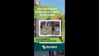 🚨💥 Explosi&oacute;n por acumulaci&oacute;n de gas en Coyoac&aacute;n
