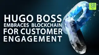 Hugo Boss Embraces Blockchain For Customer Loyalty Programme | Blockchain | 3.0 TV