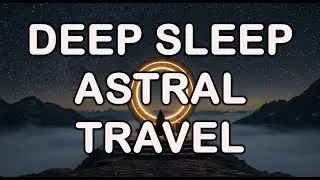 Astral Projection & Deep Sleep Hypnosis &ndash; Guided Journey to the Stars and Beyond