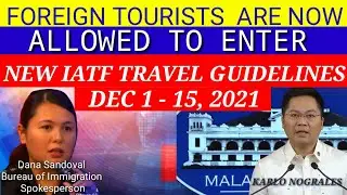 FOREIGN TOURISTS ARE NOW ALLOWED TO ENTER | TRAVEL GUIDELINES FOR DECEMBER | NEW IATF PROTOCOL