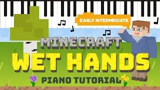 &ldquo;Wet Hands&rdquo; Minecraft Piano Lesson | Early Intermediate w/ Sheet Music