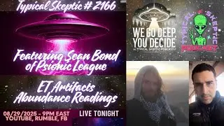 Typical Skeptic # 2166 - Sean Bond - Abundance Readings & ET Artifacts