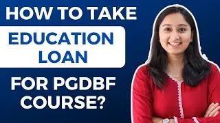 How to take Education loan for IDBI PGDBF Course?