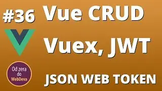 Vue Crud, Vuex, JWT #36