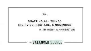 Ep. 75 ft. Ruby Warrington - Chatting All Things High Vibe, Now-Age, & Numinous