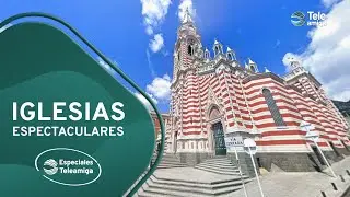 Iglesias Espectaculares - Especiales Teleamiga