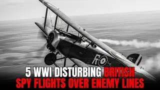 5 WWI Disturbing British Spy Flights Over Enemy Lines - Eclipse Archives
