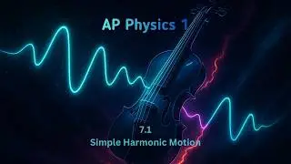 7.1 Simple Harmonic Motion