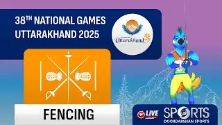 LIVE - Fencing - 38th National Games 2025 Uttarakhand