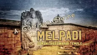 A Shrine for a cantonment - Somanatheeswaram , MELPADI