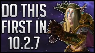 Don&rsquo;t WASTE Your Time! Do This FIRST In Patch 10.2.7