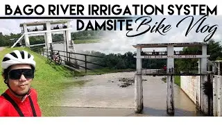 BAGO RIVER IRRIGATION SYSTEM | DAMSITE | BIKE VLOG | JEZ MAR